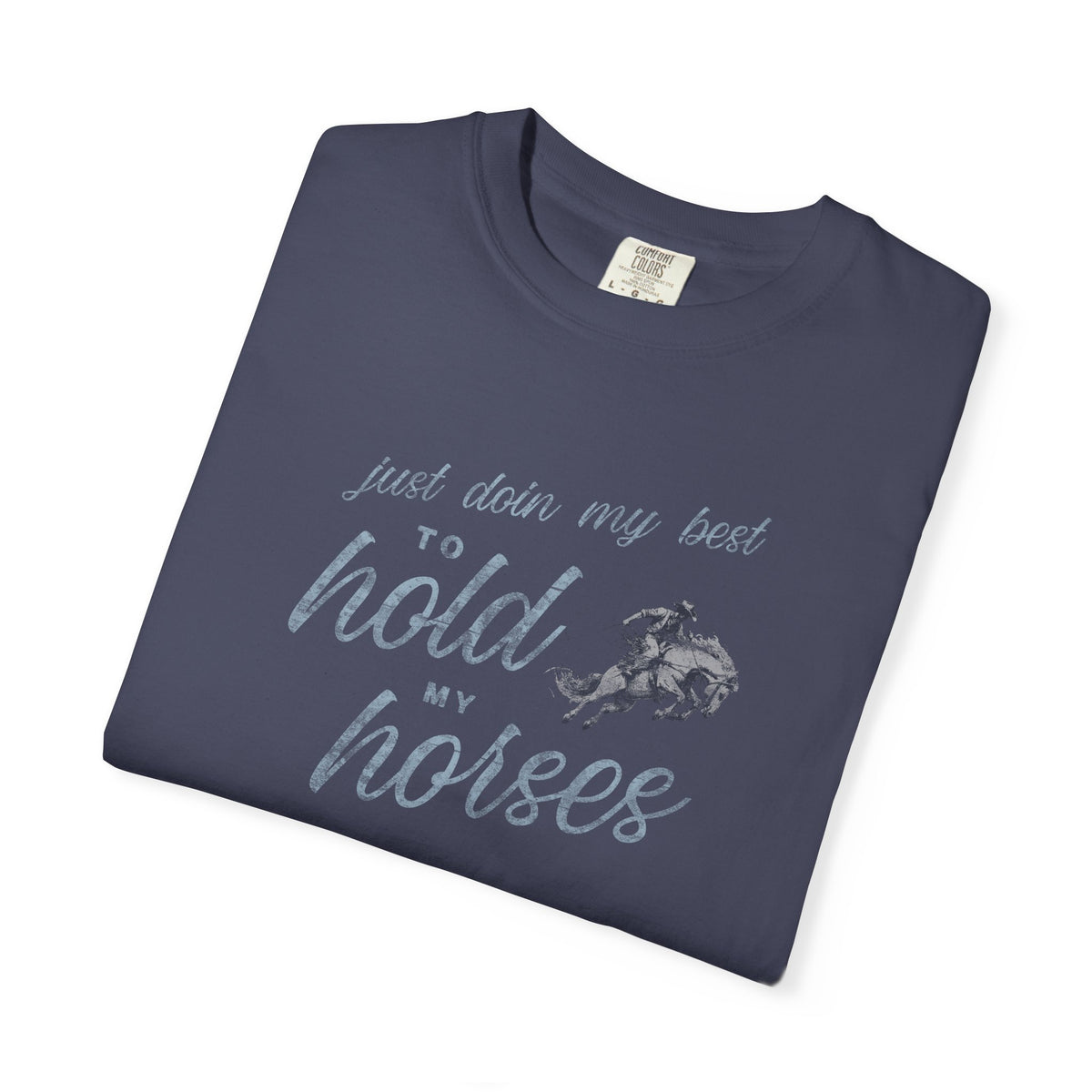 Hold My Horses Comfort Colors Tee
