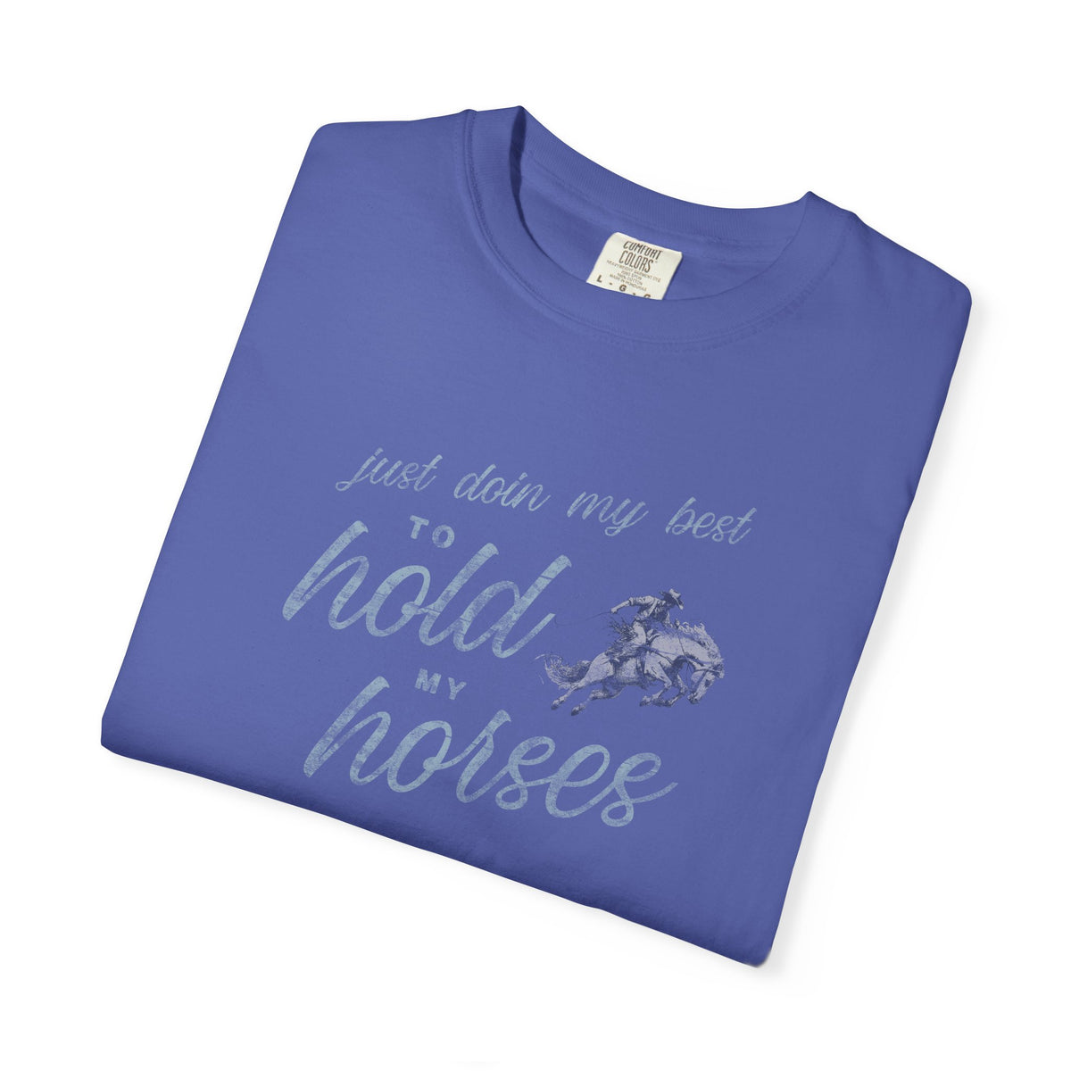 Hold My Horses Comfort Colors Tee
