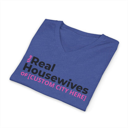 Customizable The Real Housewives of [ANY CITY] V-Neck Tee
