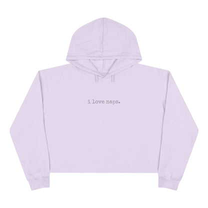 "i love naps." Cropped Hoodie