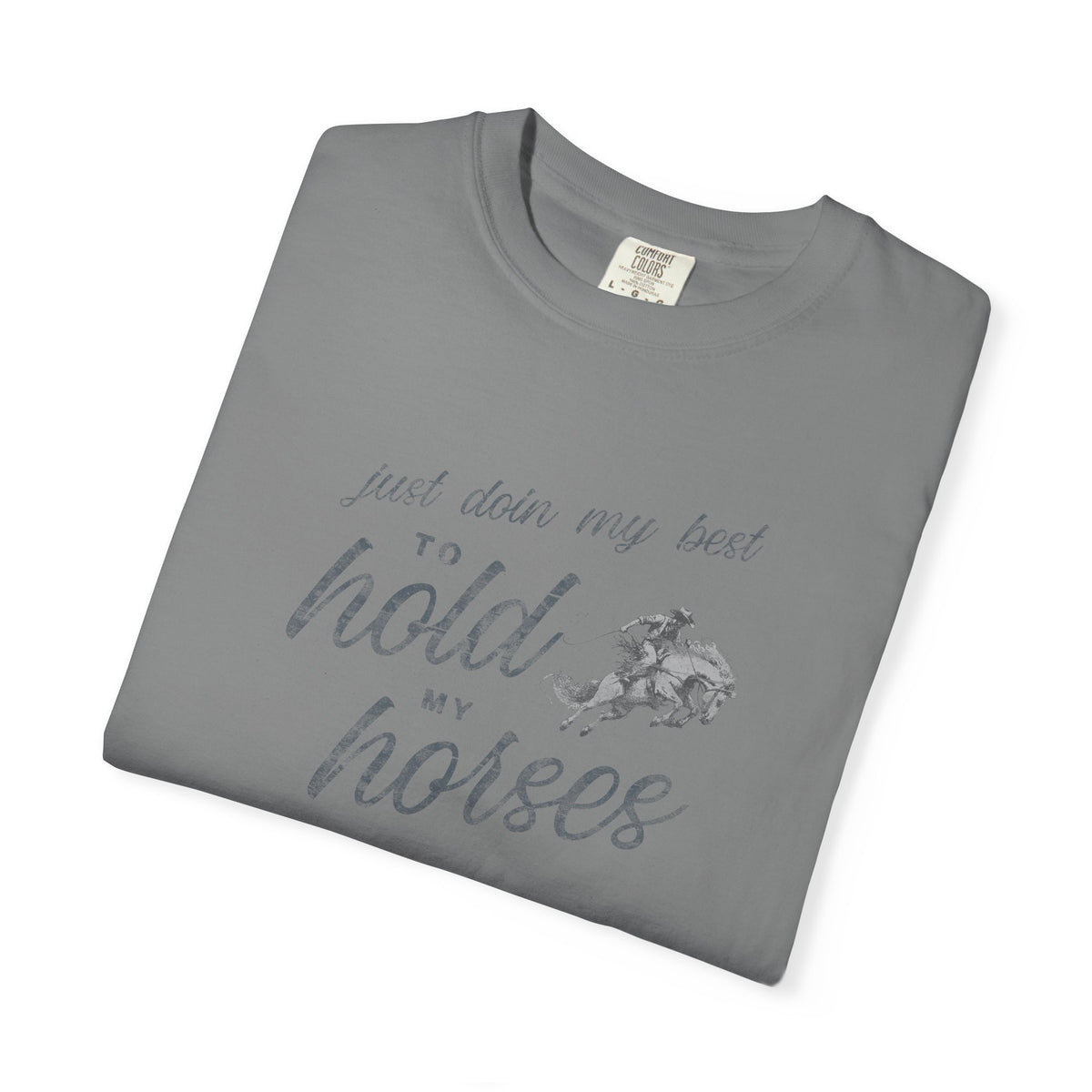 Hold My Horses Comfort Colors Tee
