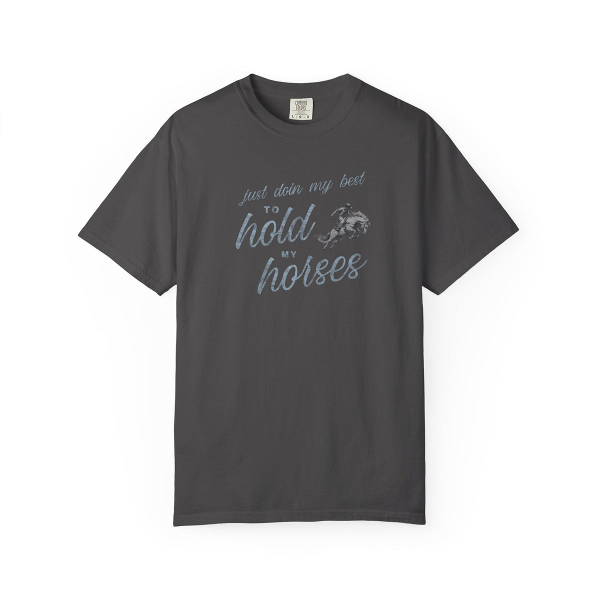 Hold My Horses Comfort Colors Tee