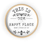 Wall Clock — “This Is Our Happy Place (Don’t F**k It Up)” Decorative Home Clock