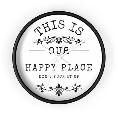 Wall Clock — “This Is Our Happy Place (Don’t F**k It Up)” Decorative Home Clock