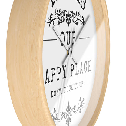 Wall Clock — “This Is Our Happy Place (Don’t F**k It Up)” Decorative Home Clock