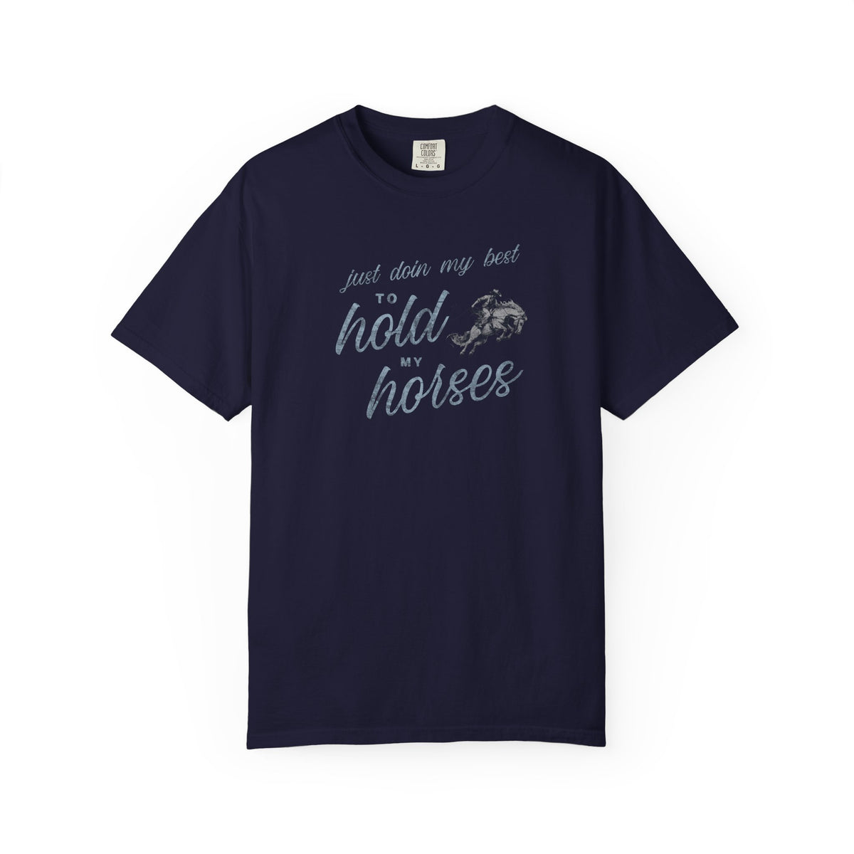 Hold My Horses Comfort Colors Tee
