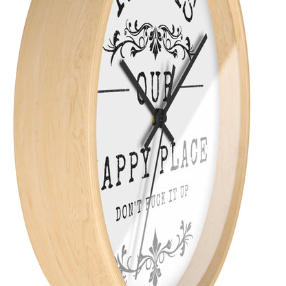 Wall Clock — “This Is Our Happy Place (Don’t F**k It Up)” Decorative Home Clock