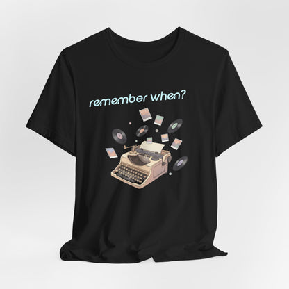Remember When? Typewriter Tee | fleeting nostalgia, yesterday vibes