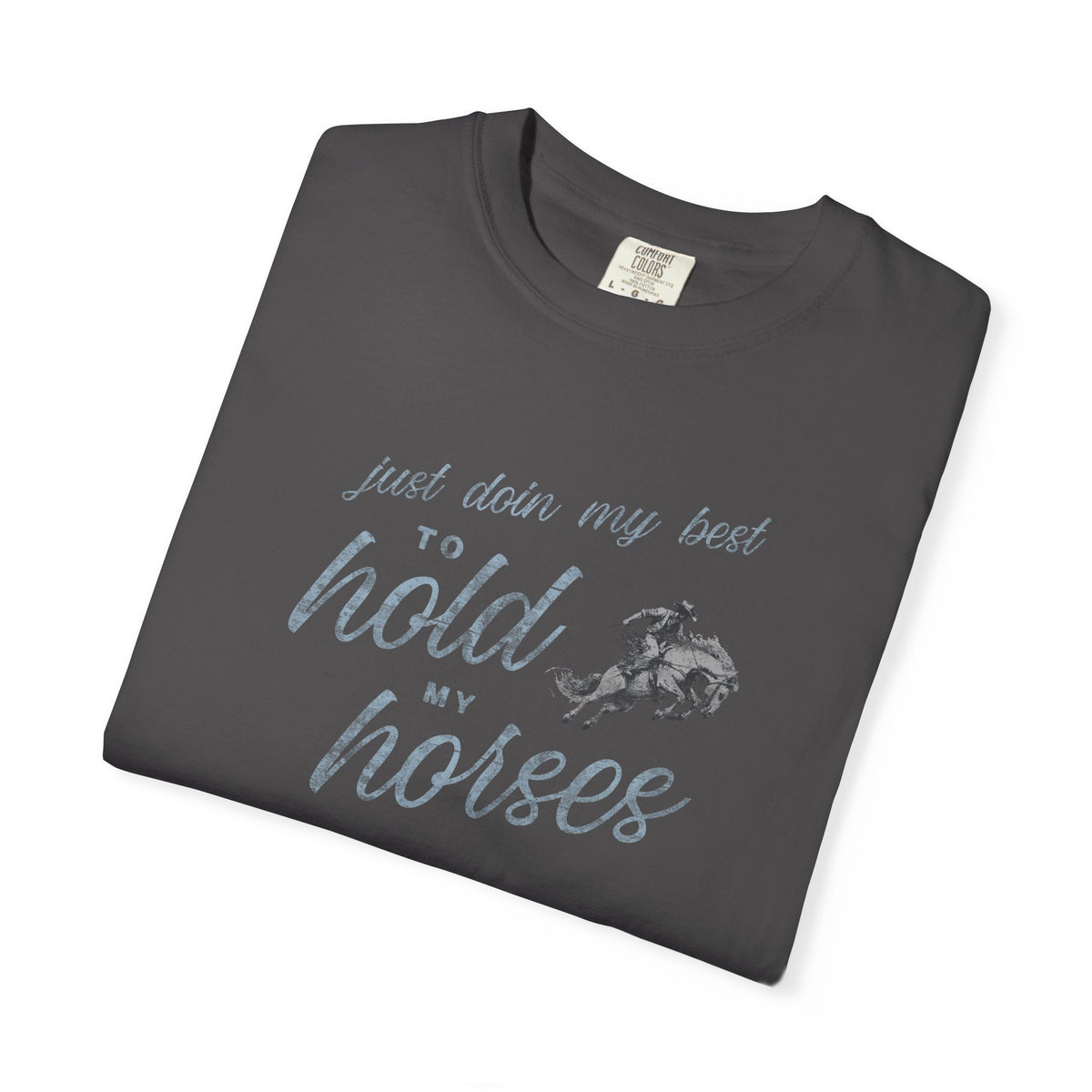 Hold My Horses Comfort Colors Tee
