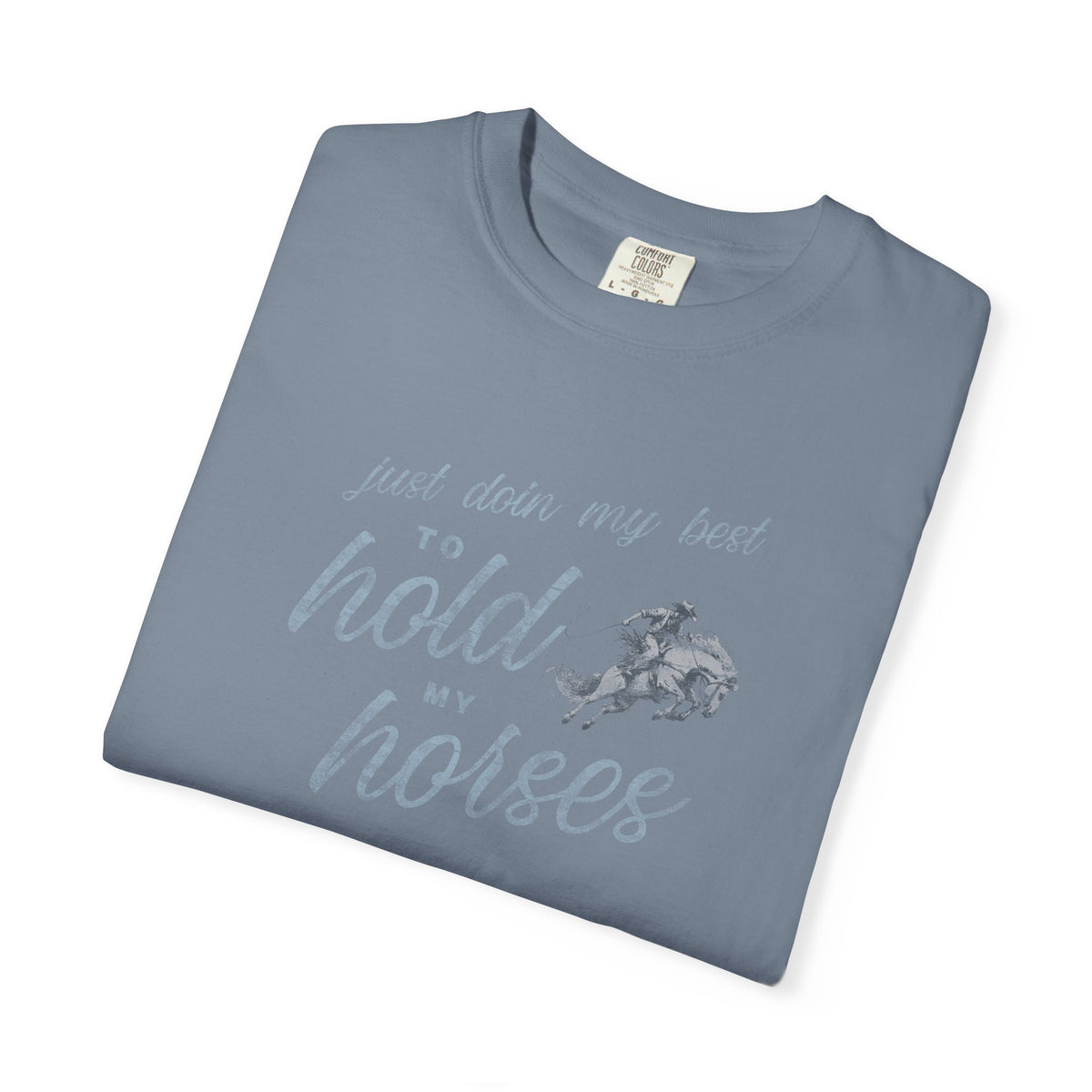 Hold My Horses Comfort Colors Tee