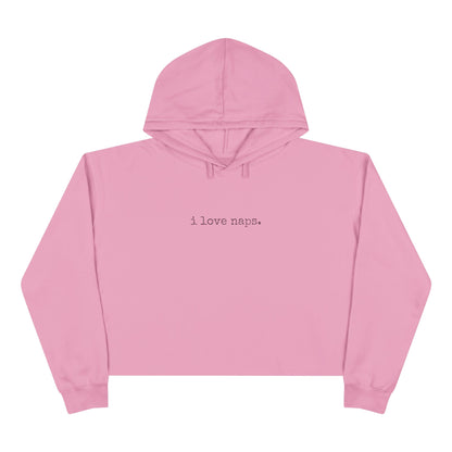 "i love naps." Cropped Hoodie