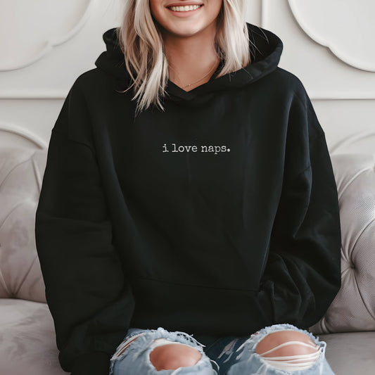 Hoodie — "i love naps."