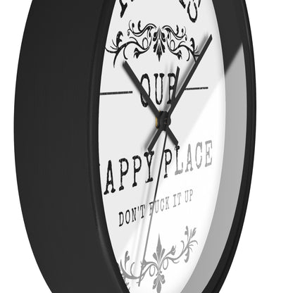 Wall Clock — “This Is Our Happy Place (Don’t F**k It Up)” Decorative Home Clock