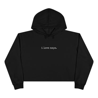 "i love naps." Cropped Hoodie