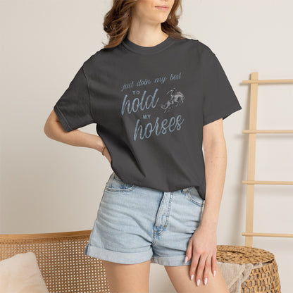 Hold My Horses Comfort Colors Tee