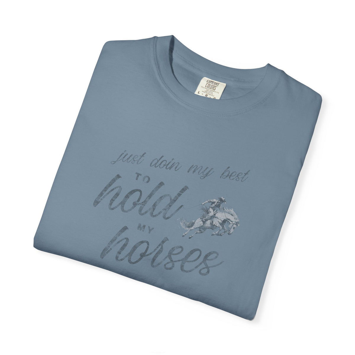 Hold My Horses Comfort Colors Tee