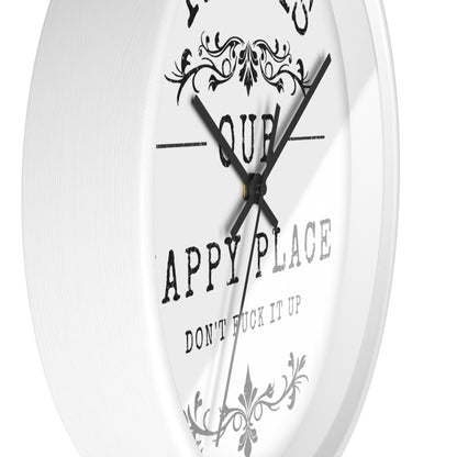 Wall Clock — “This Is Our Happy Place (Don’t F**k It Up)” Decorative Home Clock