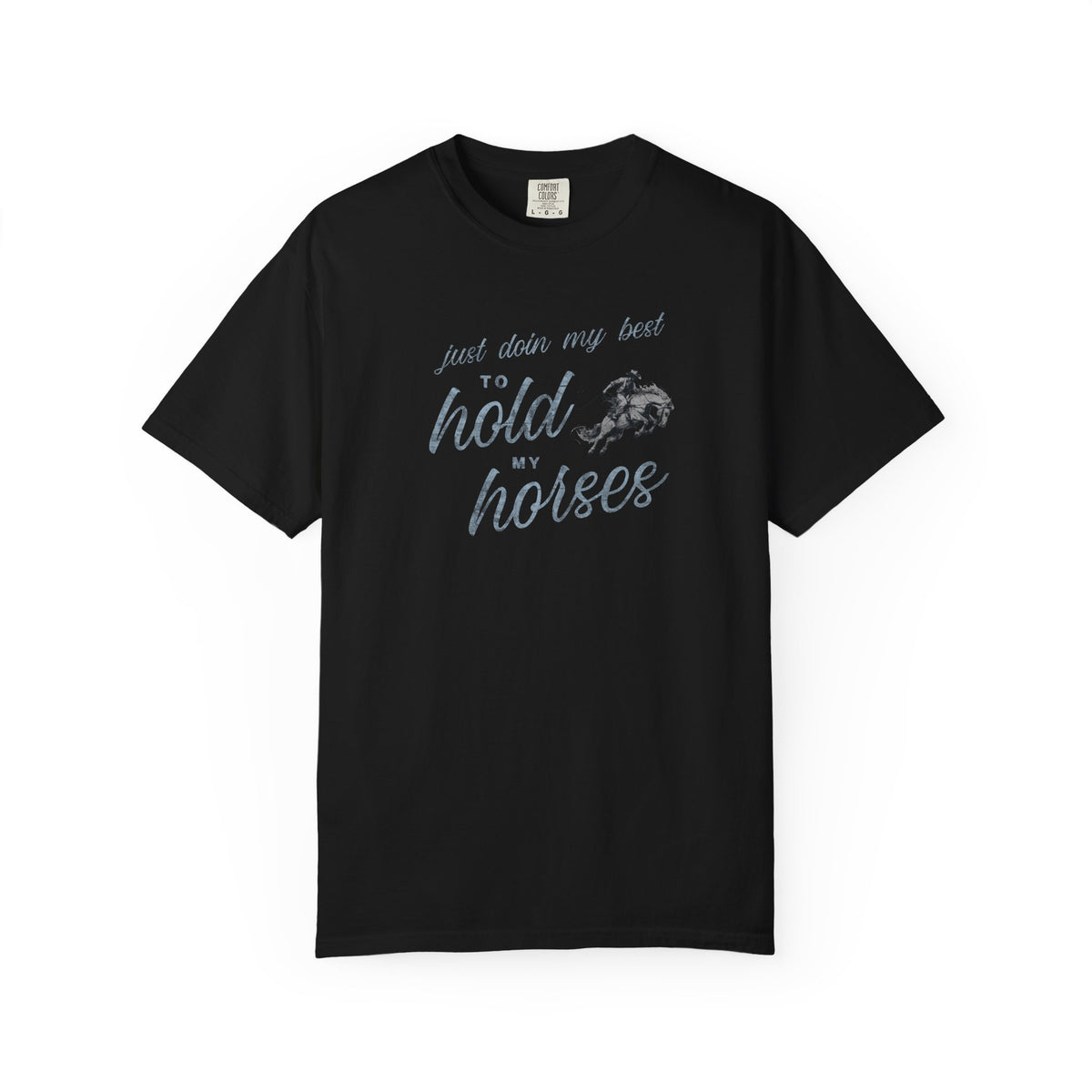 Hold My Horses Comfort Colors Tee