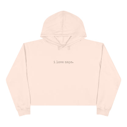 "i love naps." Cropped Hoodie