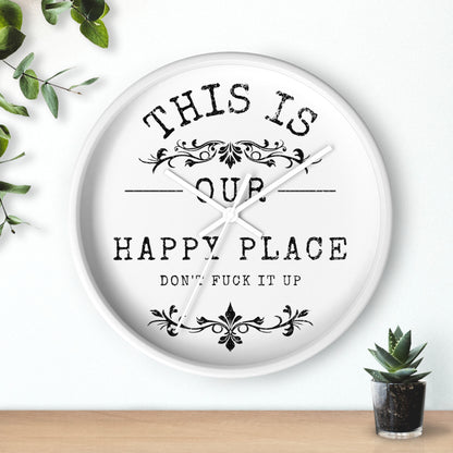 Wall Clock — “This Is Our Happy Place (Don’t F**k It Up)” Decorative Home Clock