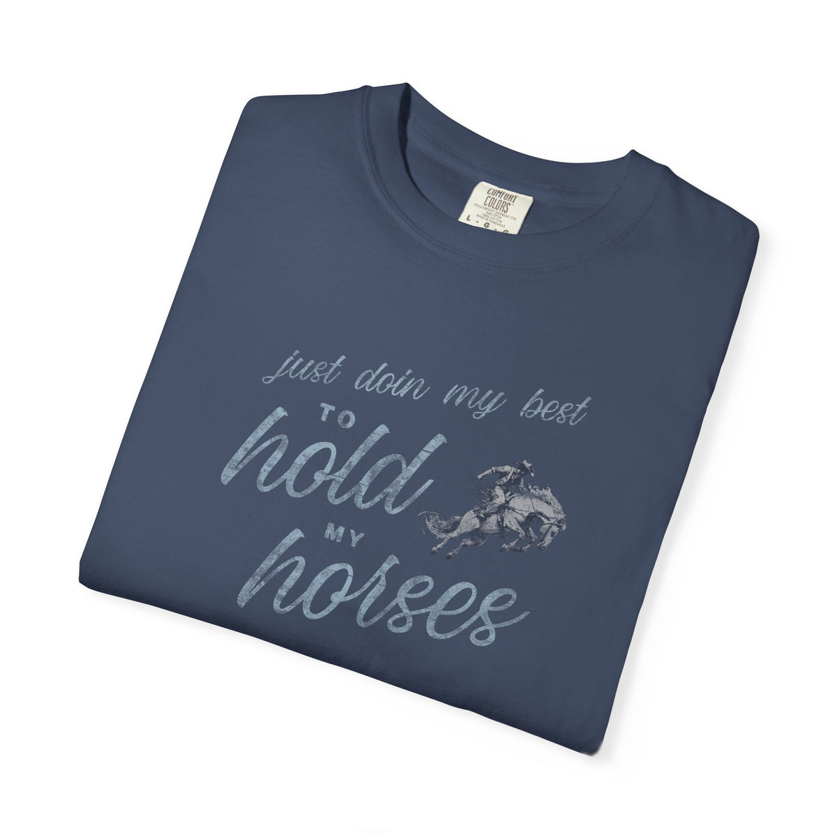 Hold My Horses Comfort Colors Tee